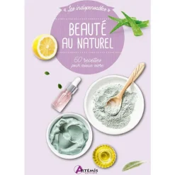 Beauté au naturel - 60 recettes. Editions Artemis