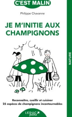 Je m'initie aux champignons de Philippe Chavanne aux Éditions Leduc - 224 pages