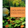 L’Aquarium d’Eau Douce 168 pages Éditions Eugen ULMER