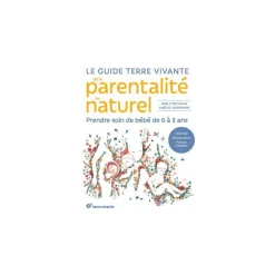 Le livre " Le guide terre vivante de la parentalité au naturel " aux Éditions Terre vivante