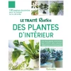 Le livre " Le traité rustica des plantes d'intérieur " aux Éditions Rustica