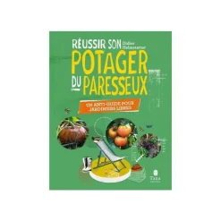 Le livre " Reussir son potager du paresseux - un anti-guide pour jardin " aux Éditions Tana