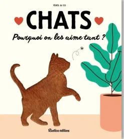 Livre "Chats Pourquoi on les aime tant ?" Éditions Rustica