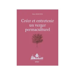 Livre Créer et entretenir un verger permaculturel - 176 pages