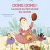 Livre "Dong dong ! La poule qui fait sonner les cloches" aux Éditions Lito collection C’est l’heure de l’histoire