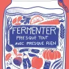 Livre Fermenter presque tout avec presque rien aux Éditions Ulmer - 144 pages