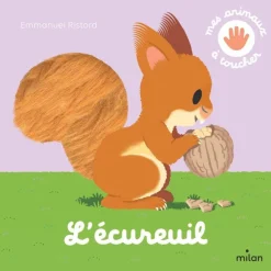 Livre "L’écureuil" aux Éditions Milan collection Mes animaux à toucher