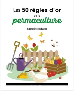 Livre "Les 50 règles d'or de la permaculture" Éditions Larousse