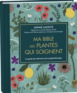 Livre Ma bible des plantes qui soignent de Sophie Lacoste aux Leduc - 768 pages