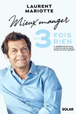 Livre Mieux manger avec 3 fois rien Laurent Mariotte aux Éditions Solar - 160 pages