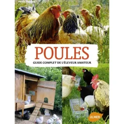 Poules. Guide Pratique de l’Eleveur Amateur 256 pages Éditions Eugène ULMER