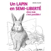 Un Lapin en Semi-liberté, C'est Possible ! 96 pages Éditions Eugen ULMER